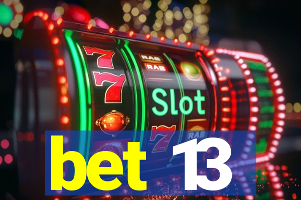 bet 13